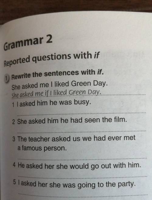 Rewrite the sentences with if. She asked me I liked Green Day.She asked me if I liked Green Day.1 I