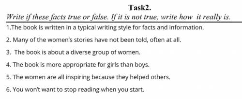 Write if these facts true or false. If it is not true, write how it really is.  Напишите, правда ли 