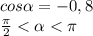 cos\alpha =-0,8\\\frac{\pi }{2}