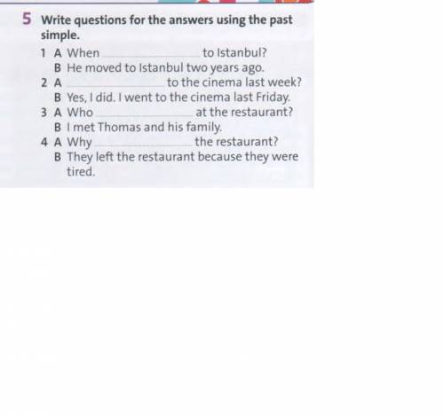 Write questions for the answers using the past simple.