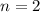 \displaystyle n=2