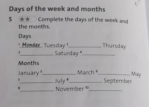 Days of the week and months 5 ** Complete the days of the week and the months. Days 1 Monday Tuesday