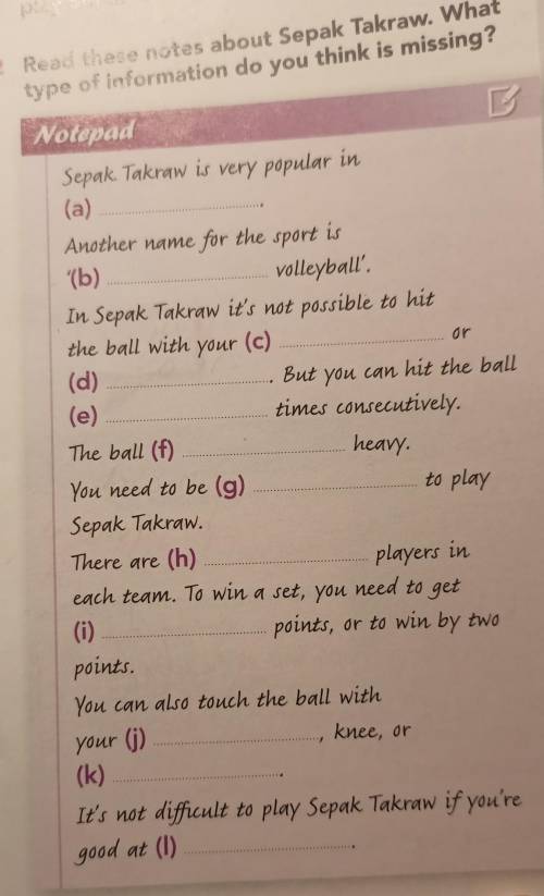 2 Read these notes about Sepak Takraw. What type of information do you think is missing? Notepad Sep