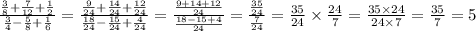 \frac{ \frac{3}{8} + \frac{7}{12} + \frac{1}{2} }{ \frac{3}{4} - \frac{5}{8} + \frac{1}{6} } = \frac{ \frac{9}{24} + \frac{14}{24} + \frac{12}{24} }{ \frac{18}{24} - \frac{15}{24} + \frac{4}{24} } = \frac{ \frac{9 + 14 + 12}{24} }{ \frac{18 - 15 + 4}{24} } = \frac{ \frac{35}{24} }{ \frac{7}{24} } = \frac{35}{24} \times \frac{24}{7} = \frac{35 \times 24}{24 \times 7} = \frac{35}{7} = 5