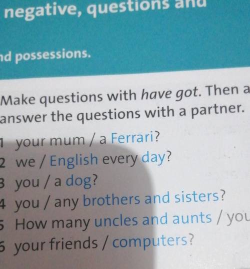 6 ACTIVATE Change the words in blue in exercise 5. Then ask and answer.