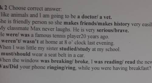 Task 2 Choose correct answer: 1) I like animals and I am going to be a doctor/a vet.2) She is friend