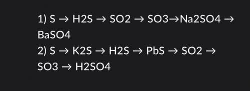 Осуществите превращения по схемам: 1) S -> H2S -> SO2 -> SO3->Na2SO4 -> BaSO4 2) S -&