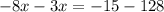 \displaystyle
-8x-3x=-15-128
