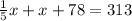 \frac{1}{5}x+x+78=313\\
