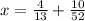 x = \frac{4}{13} + \frac{10}{52}