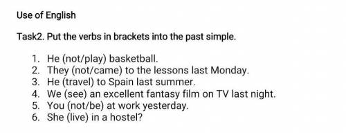 Task2. Put the verbs in brackets into the past simple. He (not/play) basketball. They (not/came) to 